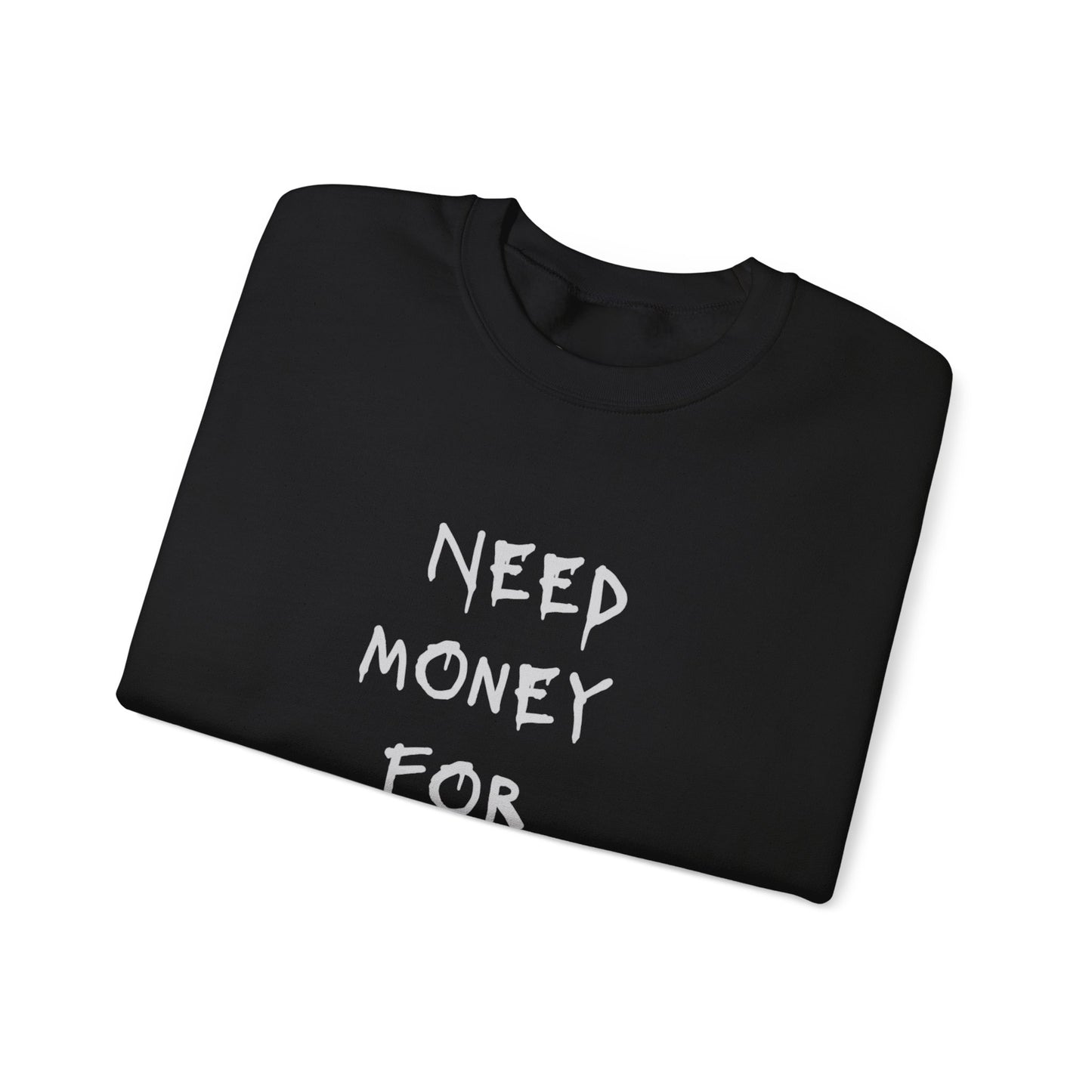 NEED MONEY Heavy Crewneck Sweatshirt