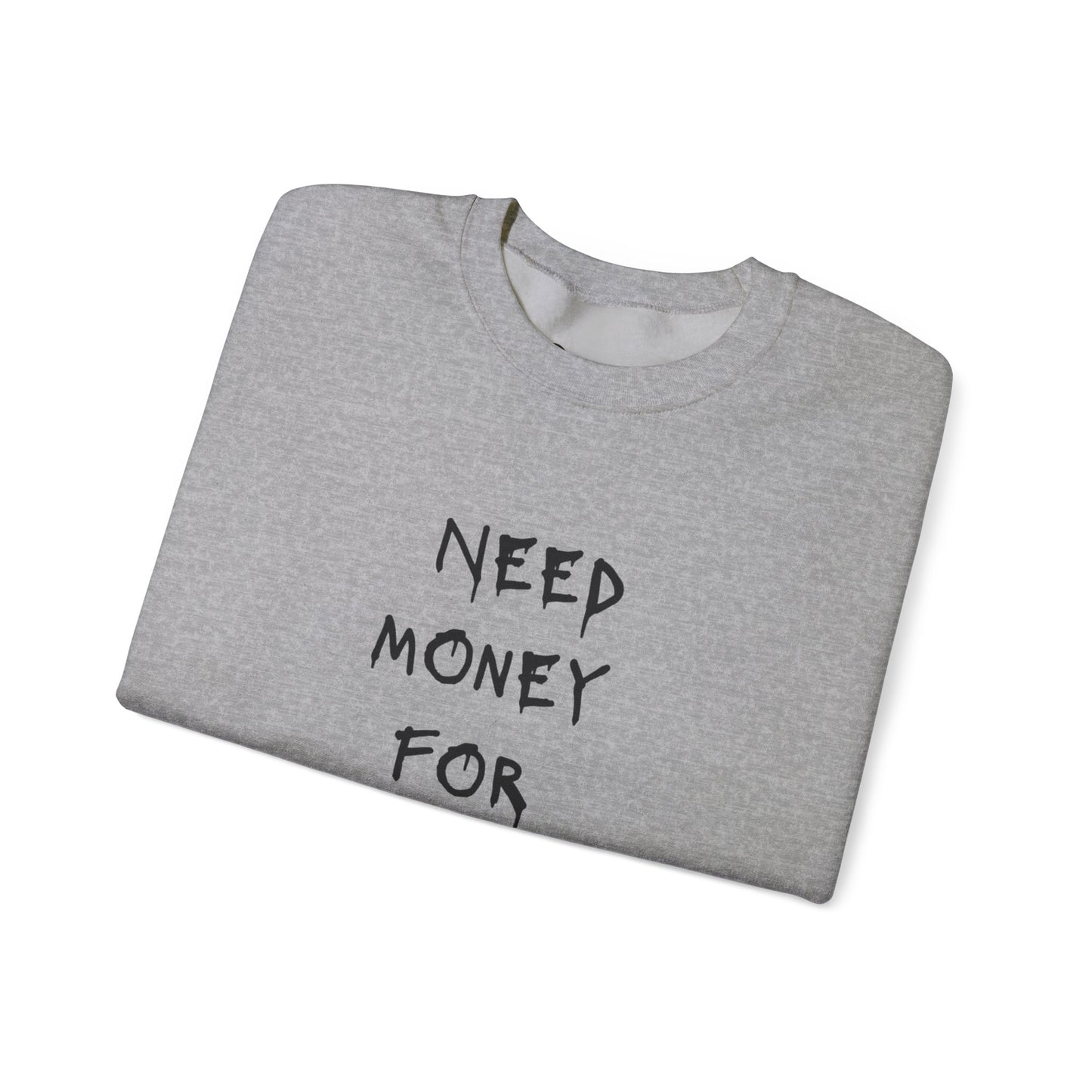 NEED MONEY Heavy Crewneck Sweatshirt