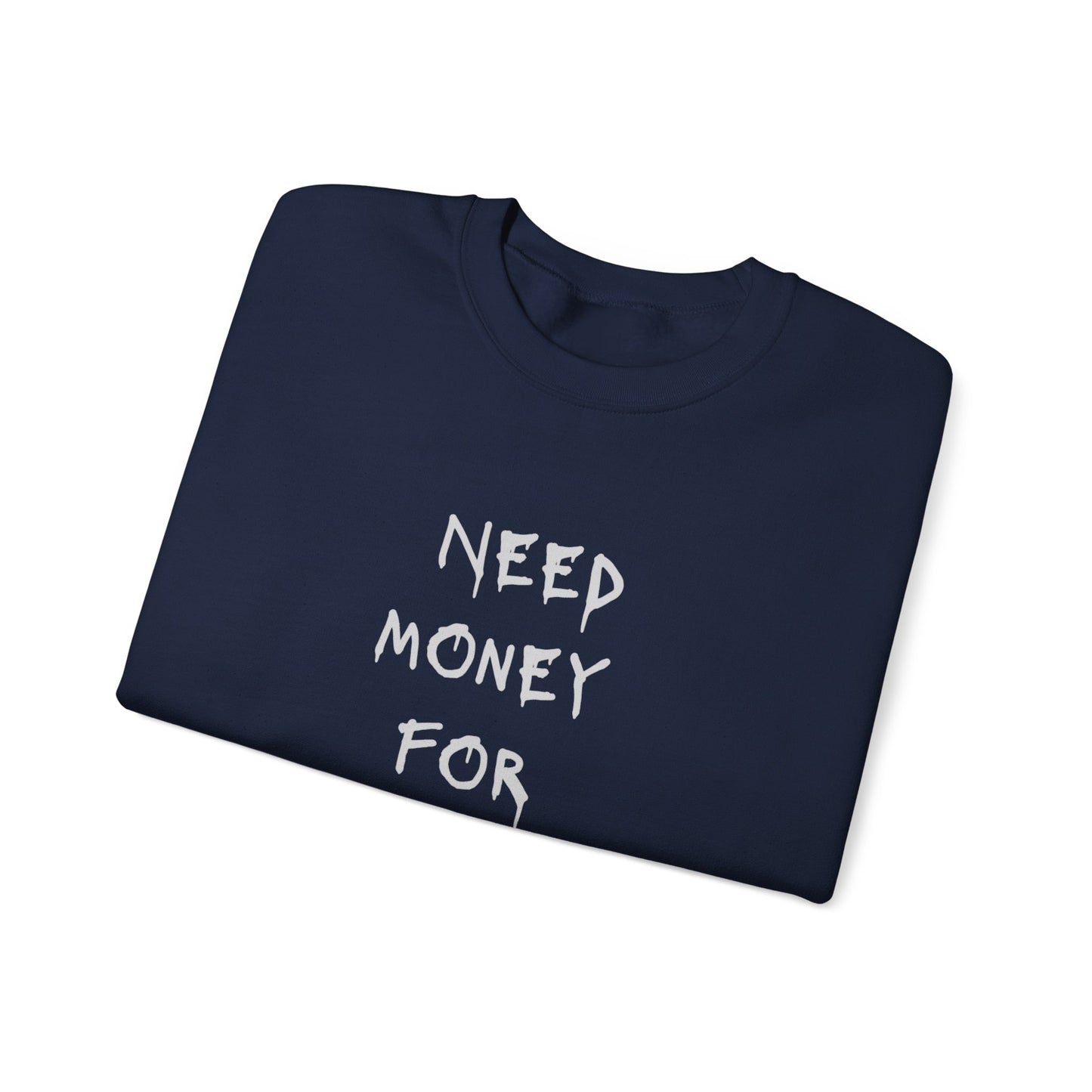 NEED MONEY Heavy Crewneck Sweatshirt